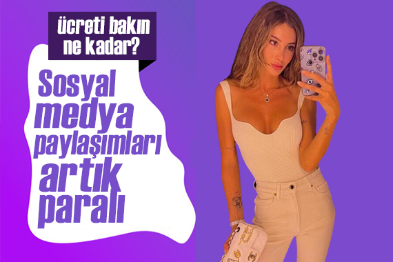 Şeyma Subaşı nın sosyal medya paylaşımları artık paralı!