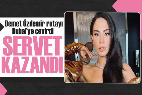 Demet Özdemir rotayı Dubai ye çevirdi! Alacağı evin fiyatı dudak uçuklattı