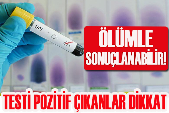 Uzman doktor uyardı: Testi pozitif çıkanlar dikkat!