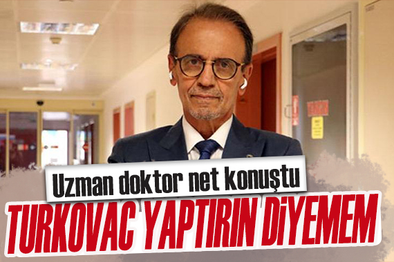 Uzman doktor net konuştu! Turkovac yaptırın diyemem