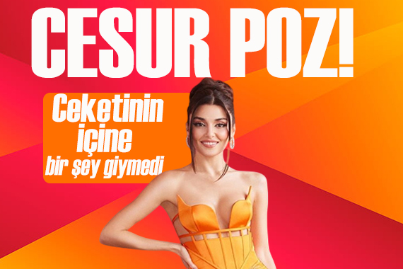 Hande Erçel den dergiye cesur poz! Nefes kesti