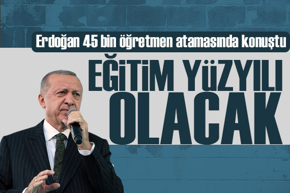 Erdoğan: Türkiye Yüzyılı nı eğitim yüzyılına dönüştüreceğiz!