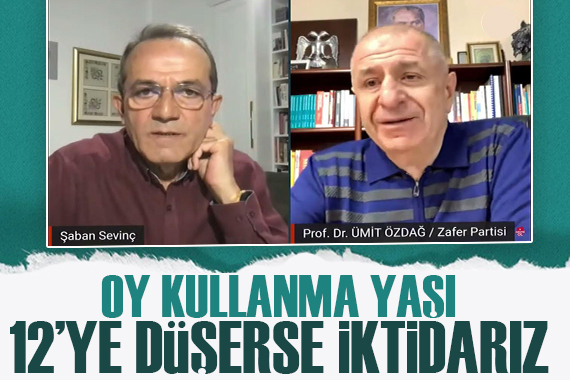 Ümit Özdağ: Oy kullanma yaşı 12 ye indirilsin!