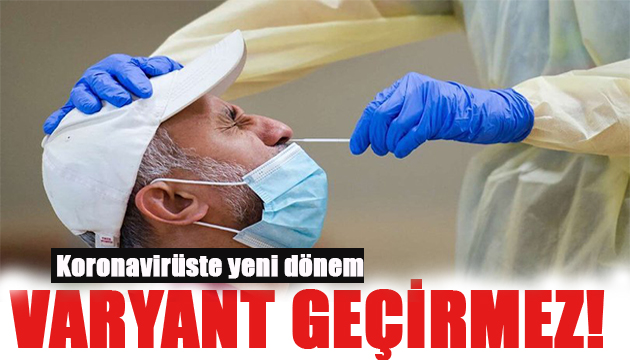 Koronavirüste yeni dönem! Varyant geçirmez