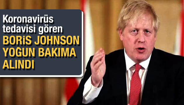 Koronavirüs tedavisi gören Boris Johnson, yoğun bakıma alındı