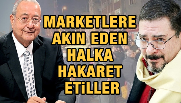 Mehmet Barlas ve Engin Ardıç tan marketlere akın eden halka hakaret!
