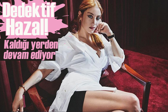 Hazal Kaya nın yeni projesi belli oldu! Dedektif rolüyle bomba gibi geliyor
