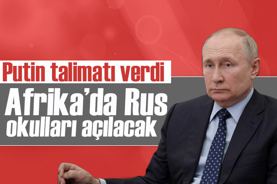 Putin talimatı verdi:  Afrika’da Rus okulları açılacak