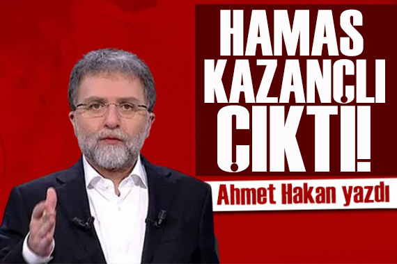 Ahmet Hakan yazdı: Hamas kazançlı çıktı!