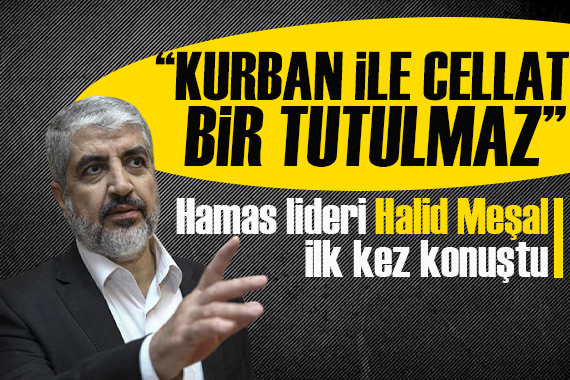 Hamas lideri Halid Meşal:  Kurban ile cellat bir tutulmaz!