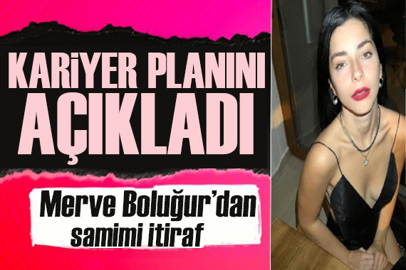 Merve Boluğur kariyer planını açıkladı: Sosyal medyaya...