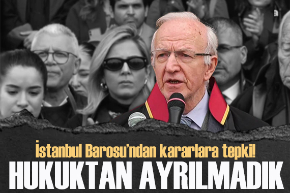 İstanbul Barosu Başkanı Kaboğlu ndan baro yönetiminin görevden alınmasına tepki