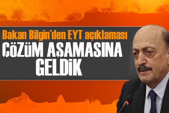 Bakan Bilgin den EYT açıklaması: Çözüm aşamasına geldik