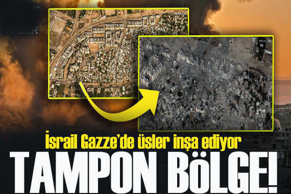 İsrail Gazze de üsler inşa ediyor: Tampon bölge ortaya çıktı