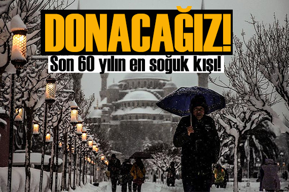 Uzmanlar uyardı: Son 60 yılın en soğuk kışı