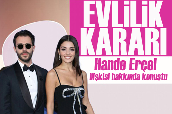 Hakan Sabancı ile aşk yaşayan Hande Erçel den evlilik açıklaması