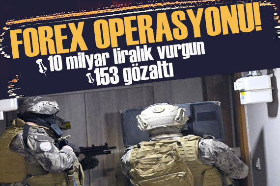 18 ilde  forex  operasyonu: 153 gözaltı