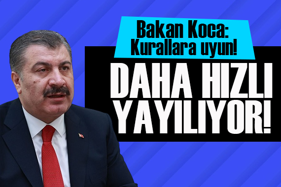 Bakan Koca  Hızla yayılıyor  diyerek uyardı: Gerekli tedbirleri sıraladı