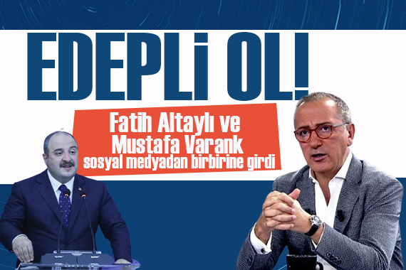 Fatih Altaylı ve Mustafa Varank sosyal medyada birbirine girdi: Edepli ol!