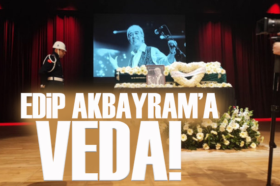 Usta sanatçı Edip Akbayram a son veda!