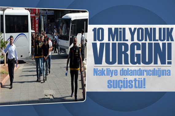 10 milyon liralık nakliye dolandırıcılığına suçüstü