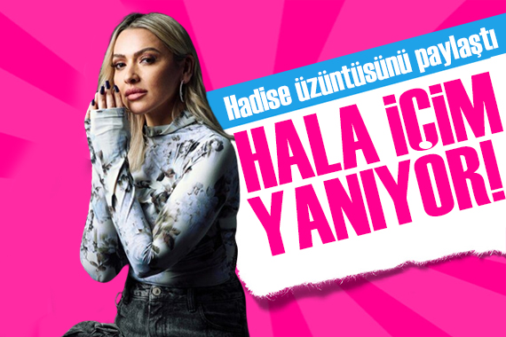 Hadise: Bu felaket unutulmamalı