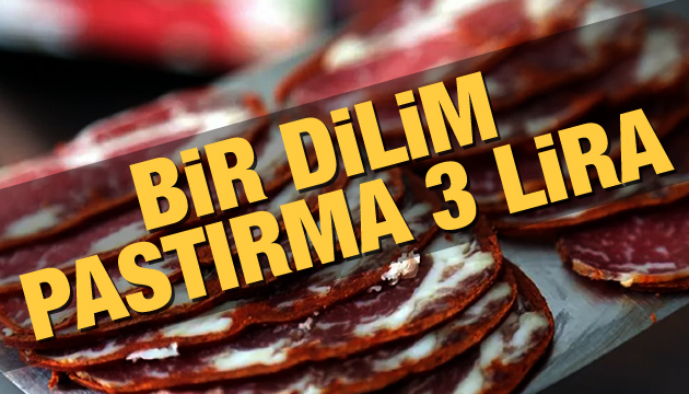 Bir dilim pastırma 3 lira!