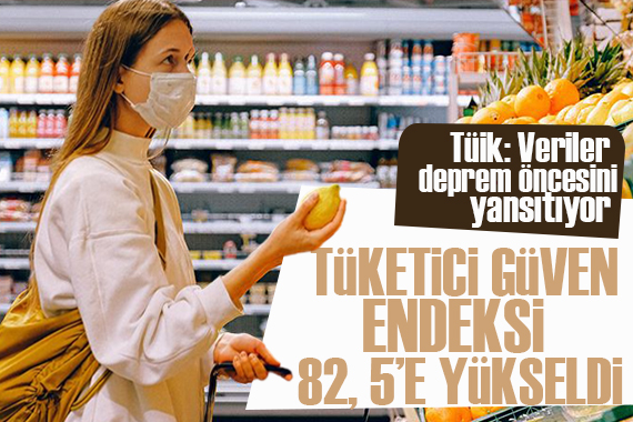 TÜİK: Tüketici güven endeksi, 82.5 e yükseldi