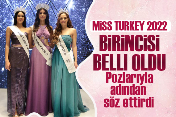 Miss Turkey 2022 birincisi Nursena Say oldu