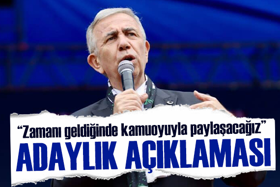 Mansur Yavaş tan  adaylık  açıklaması: Zamanı geldiğinde kamuoyuyla paylaşacağız