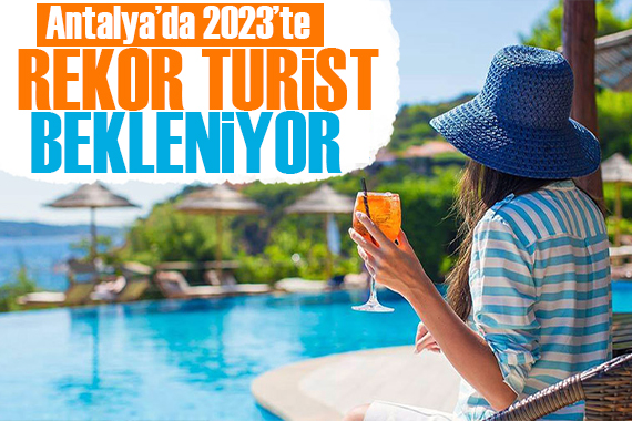 Vali açıkladı: Antalya da 2023 te rekor turist bekleniyor