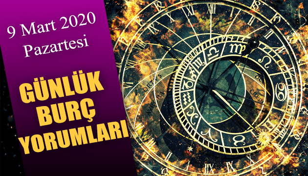 9 Mart 2020 Pazartesi günlük burç yorumları - Burç yorumu oku