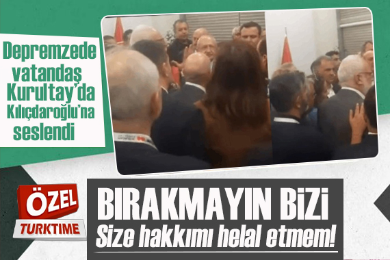 Depremzede vatandaş Kılıçdaroğlu na böyle seslendi: Bırakmayın bizi, size hakkımı helal etmem!