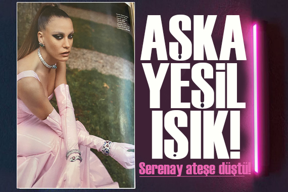 Serenay Sarıkaya dan  Ateşe düştüm  itirafı!