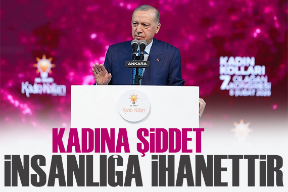 Cumhurbaşkanı Erdoğan: Kadına şiddet insanlığa ihanettir