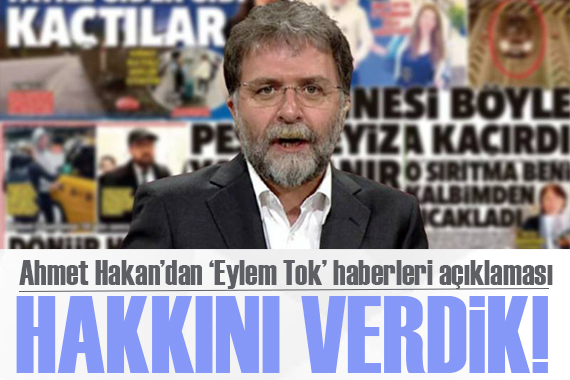 Ahmet Hakan’dan  Eylem Tok  haberleri açıklaması: Peşini asla bırakmadık olayın