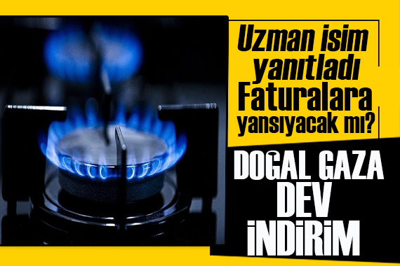 Uzman isim yanıtladı: Doğal gaza indirim gelecek mi?