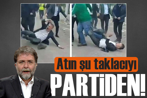 Ahmet Hakan yazdı: Atın hemen şu taklacıyı partiden!