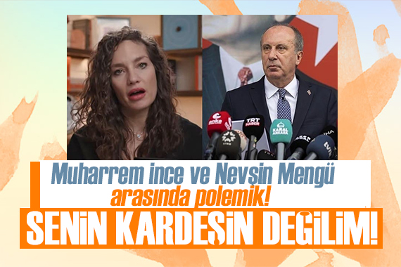 Muharrem İnce ile Nevşin Mengü arasında polemik!