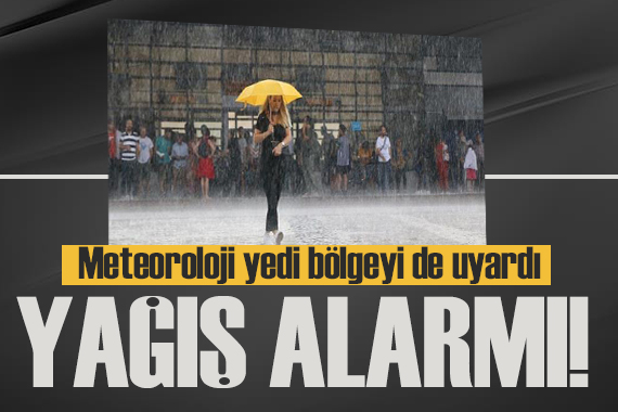 Meteoroloji  den yedi bölgeye yağış alarmı!