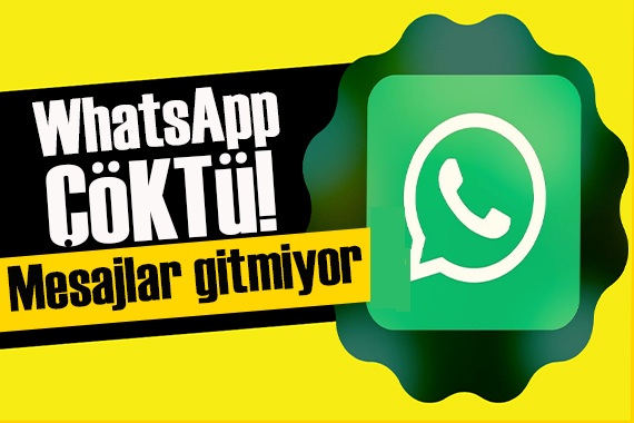 WhatsApp çöktü: Mesajlar iletilemiyor