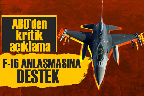 ABD’den ‘Türkiye’ye F-16 satışı’ açıklaması