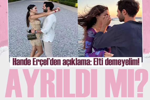 Hakan Sabancı ile ayrıldı mı? Hande Erçel den açıklama geldi