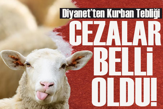 Diyanet ten Kurban Tebliği: Kurallara uymayanlara verilecek cezalar belli oldu!