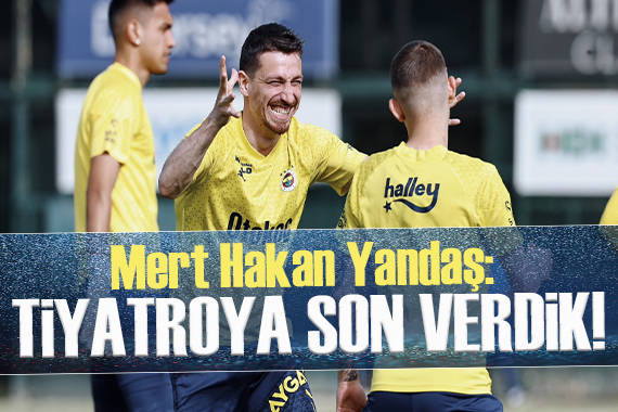 Mert Hakan Yandaş tan Galatasaray açıklaması: Tiyatroya son verdik!