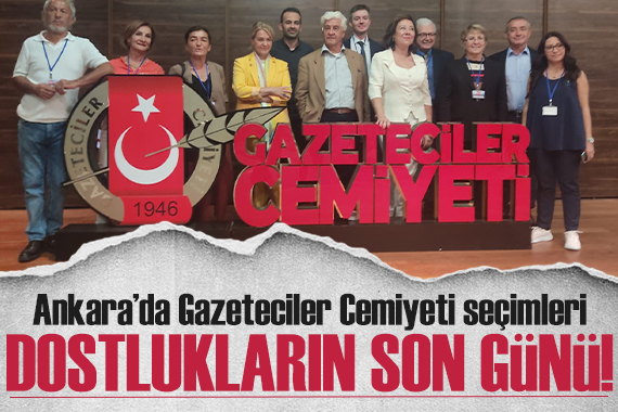 Dostlukların son günü: Ankara da Gazeteciler Cemiyeti seçimleri
