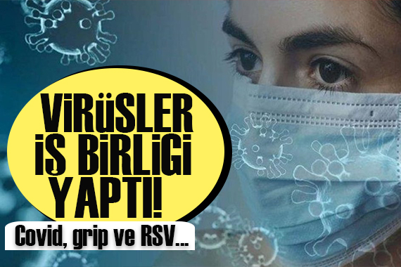 Uzman doktor uyardı... Virüsler iş birliği yaptı!