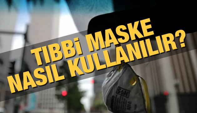 Tıbbi maske nasıl kullanılır?