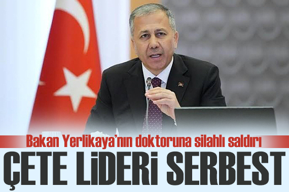 Bakan Yerlikaya nın doktoruna silahlı saldırı! Çete lideri tahliye edildi