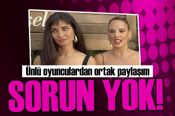 Tuba Büyüküstün ve Seda Bakan dan ortak paylaşım: Sorun yok!